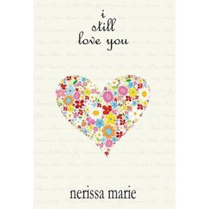 Nerissa Marie Poetry Book - I Still Love You (Inspirational Love Poems On Life, Poetry Books, Spiritual Poems, Poetry Books, Love Poems, Poetry Books, Inspirational Poems, Poetry Books, Love Poems, Poetry Books)