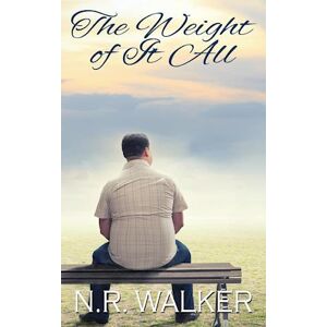 N. R. Walker The Weight Of It All