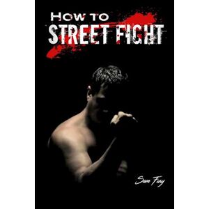 Sam Fury How To Street Fight