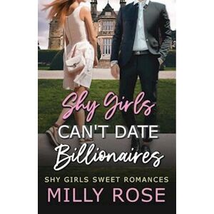 Milly Rose Shy Girls Can'T Date Billionaires