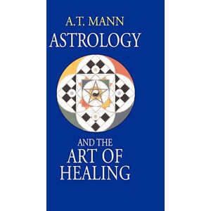 A. T. Mann Astrology And The Art Of Healing