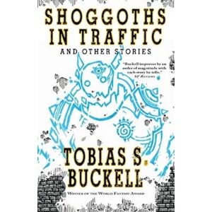 Tobias Buckell Shoggoths In Traffic And Other Stories