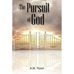 A. W. Tozer The Pursuit Of God