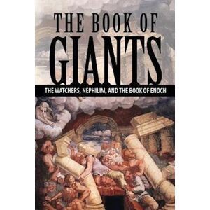 Joseph Lumpkin The Book Of Giants: The Watchers, Nephilim, And The Book Of Enoch