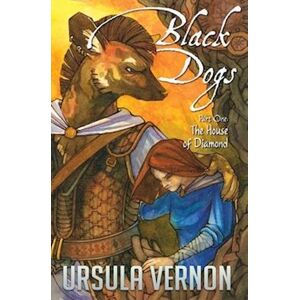 Ursula Vernon Black Dogs: The House Of Diamond (Part One)