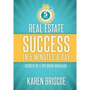 Karen Briscoe Real Estate Success In 5 Minutes A Day