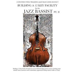 Steven Mooney Constructing Walking Jazz Bass Lines Book V - Building A 12 Key Facility For The Jazz Bassist Pt Ii