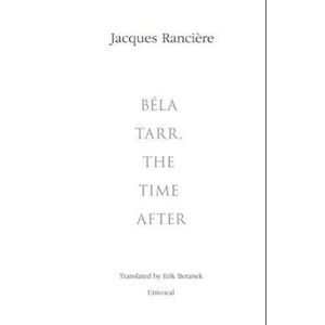 Jacques Rancière Béla Tarr, The Time After