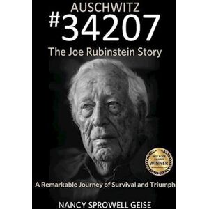 Nancy Sprowell Geise Auschwitz #34207 The Joe Rubinstein Story