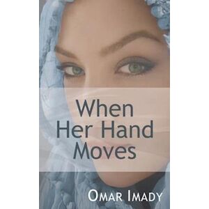 Omar Imady When Her Hand Moves