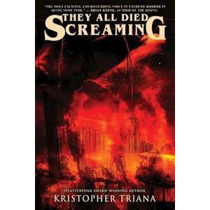 Kristopher Triana They All Died Screaming