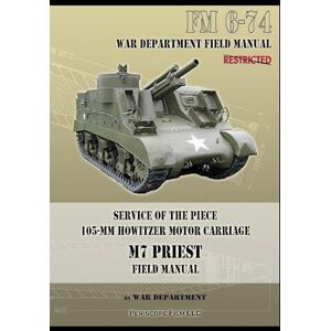 War Department Service Of The Piece 105-Mm Howitzer Motor Carriage M7 Priest Field Manual