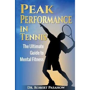 Robert Pasahow Peak Performance In Tennis