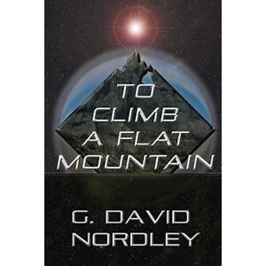 G. Davod Nordley To Climb A Flat Mountain