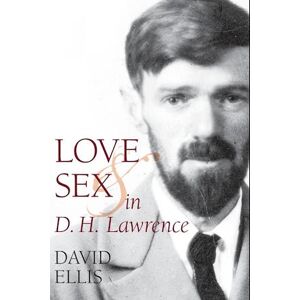 David Ellis Love And Sex In D. H. Lawrence