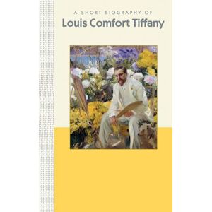 Julia Hartman A Short Biography Of Louis Comfort Tiffany
