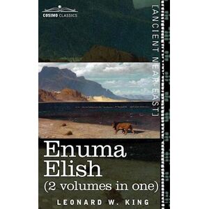 Leonard W. King Enuma Elish (2 Volumes In One)