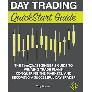 Troy Noonan Day Trading Quickstart Guide