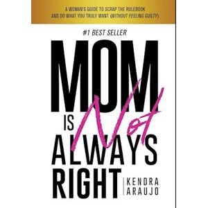 Kendra Araujo Mom Is Not Always Right