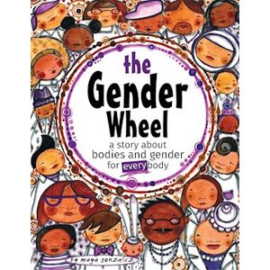 Maya Gonzalez The Gender Wheel: A Story About Bodies And Gender For Every Body