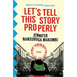 Jennifer Nansubuga Makumbi Let'S Tell This Story Properly