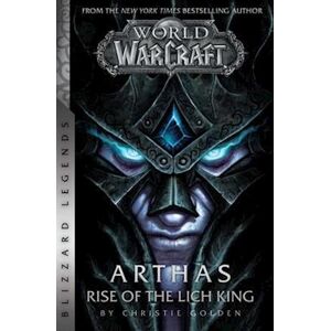 Christie Golden World Of Warcraft: Arthas - Rise Of The Lich King - Blizzard Legends