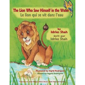 Idries Shah The Lion Who Saw Himself In The Water -- Le Lion Qui Se Vit Dans L'Eau