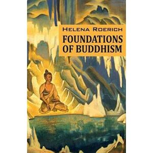 Helena Roerich Foundations Of Buddhism