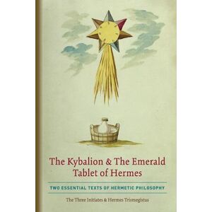 The Three Initiates The Kybalion & The Emerald Tablet Of Hermes