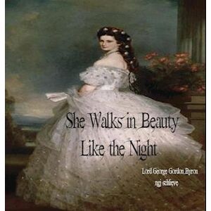 Ngj Schlieve She Walks In Beauty Like The Night