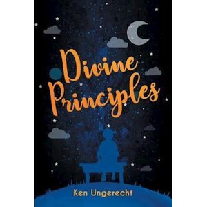 Ken Ungerecht Divine Principles