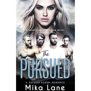 Mika Lane The Pursued: A Contemporary Reverse Harem Romance (Savage Mountain Men)