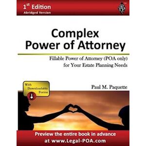 Paul Paquette Complex Power Of Attorney: Fillable Power Of Attorney (Poa Only) For Your Estate Planning Needs