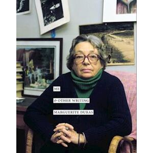 Marguerite Duras Me & Other Writing