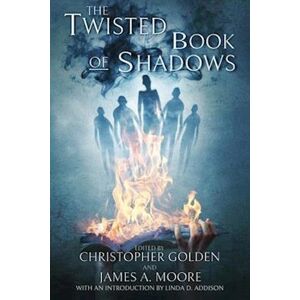 Christopher Golden The Twisted Book Of Shadows