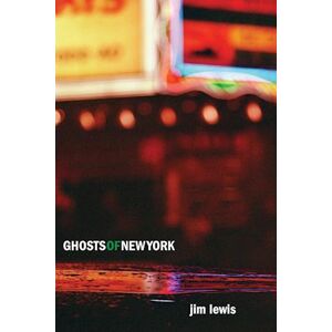 Jim Lewis Ghosts Of New York