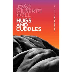 Joao Gilberto Noll Hugs And Cuddles