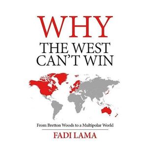 Fadi Lama Why The West Can'T Win