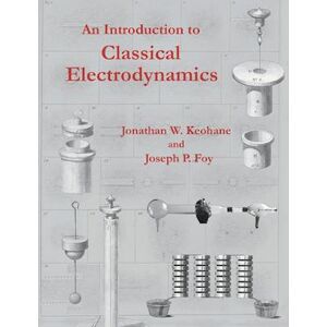 Jonathan W. Keohane An Introduction To Classical Electrodynamics