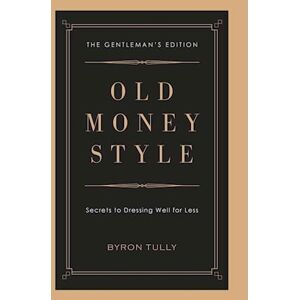 Byron Tully Old Money Style