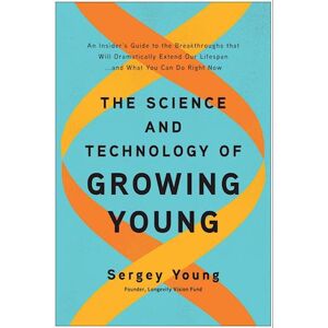 Sergey Young The Science And Technology Of Growing Young