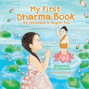Christine H. Huynh My First Dharma Book: A Children'S Book On The Five Precepts And Five Mindfulness Trainings In Buddhism. Teaching Kids The Moral Foundation To Succeed