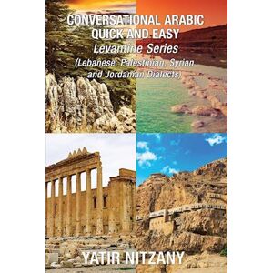 Yatir Nitzany Conversational Arabic Quick And Easy - Levantine Arabic Boxset 1-4:: Lebanese Arabic Dialect, Syrian Arabic Dialect, Palestinian Arabic Dialect, Jorda