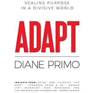 Diane Primo Adapt: Scaling Purpose In A Divisive World