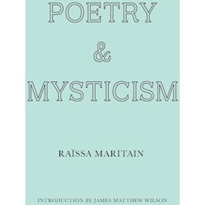 Raïssa Maritain Poetry And Mysticism