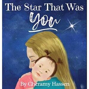 Cheramy Hassen The Star That Was You: An Adoption Story