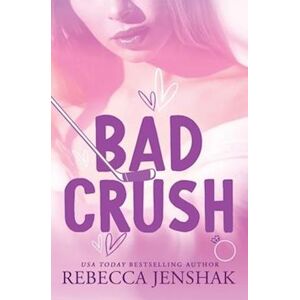 Rebecca Jenshak Bad Crush
