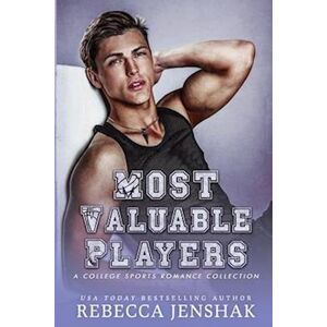 Rebecca Jenshak Most Valuable Players: A College Sports Romance Collection