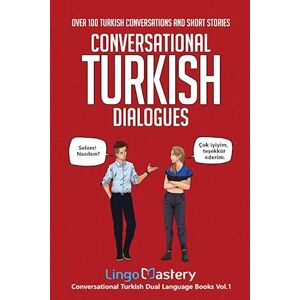 Lingo Mastery Conversational Turkish Dialogues: Over 100 Turkish Conversations And Short Stories