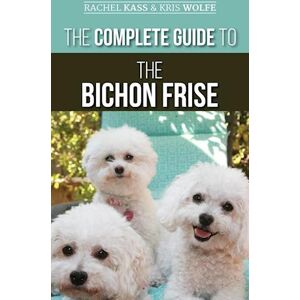 Rachel Kass The Complete Guide To The Bichon Frise